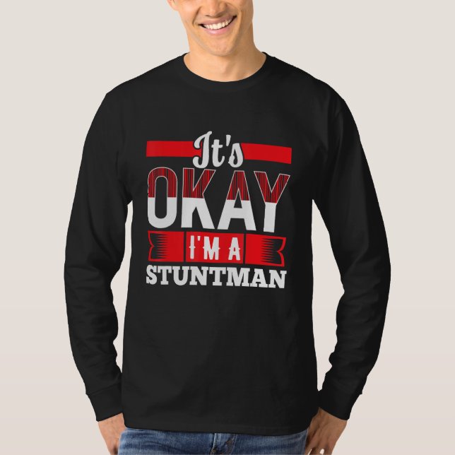Camiseta It s Okay I m A STUNTMAN for STUNTMEN (Frente)