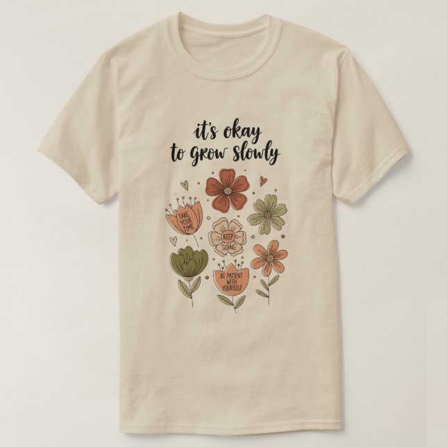 Camiseta It’s Okay to Grow Slowly – Boho Floral Inspiration (Frente do Design)