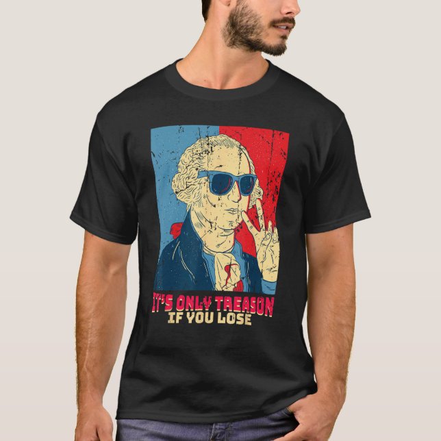 Camiseta It s Only Treason If You Lose  George Washington (Frente)