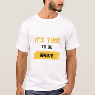 Camiseta It’s Time to Be Brave