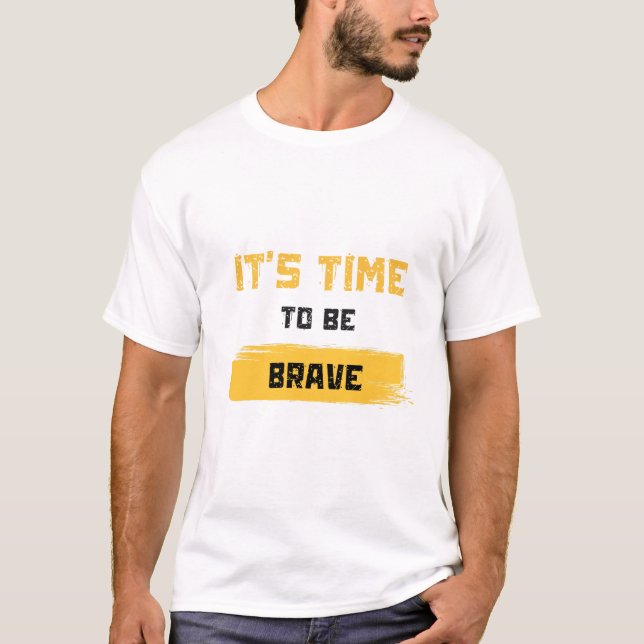 Camiseta It’s Time to Be Brave (Frente)