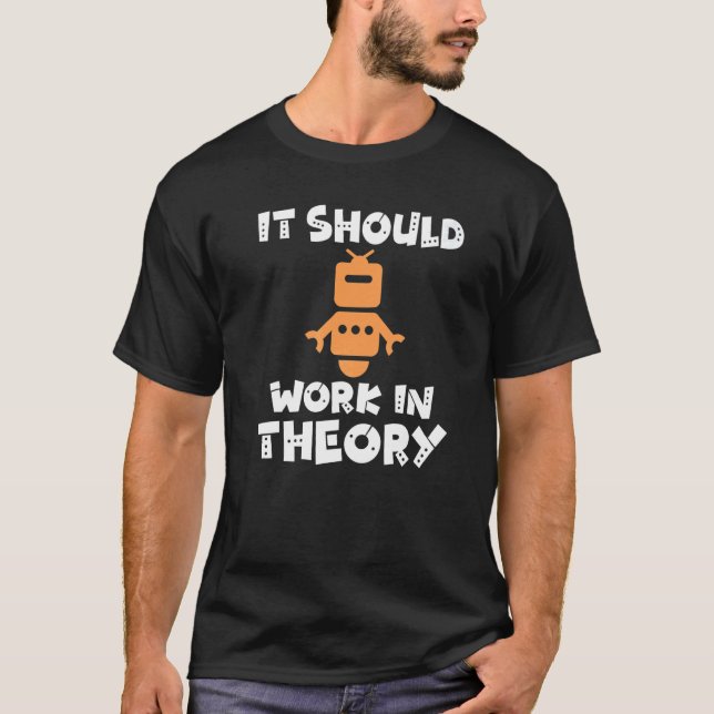 Camiseta It should Work in Theory  Robotics (Frente)
