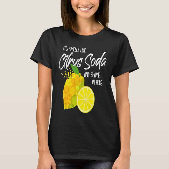 Camiseta It Smells Like Citrus Soda and Shame in Here (Frente)