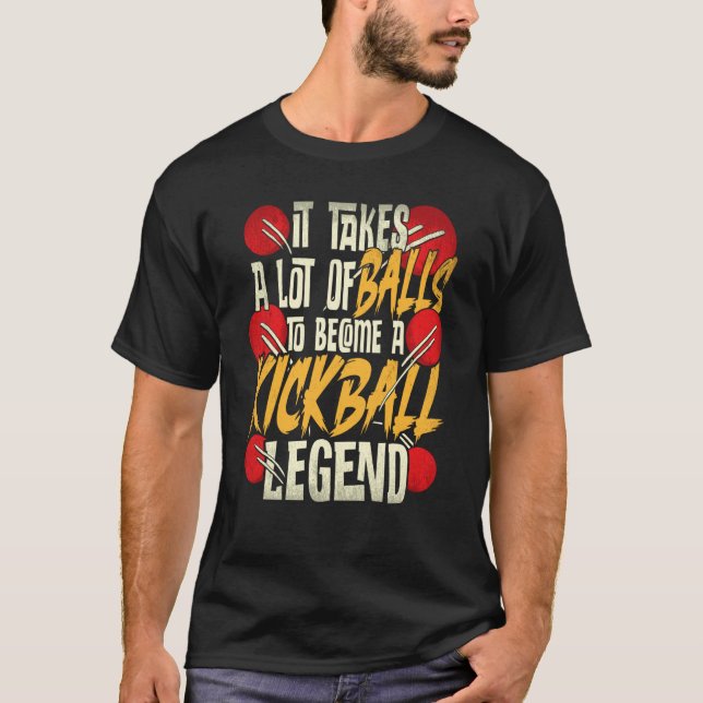 Camiseta It Takes A Lot Of Balls To Become A Kickball Legen (Frente)