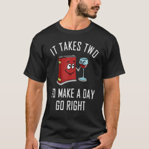 Camiseta It Takes Two To Make A Day Go Right Wine And Book