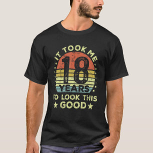 Camiseta It Took Me 18 Years To Look This Good 18th Birthda
