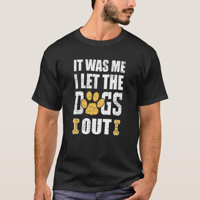 Camiseta It Was Me I Let The Dogs Out Dog Distressed (Frente)