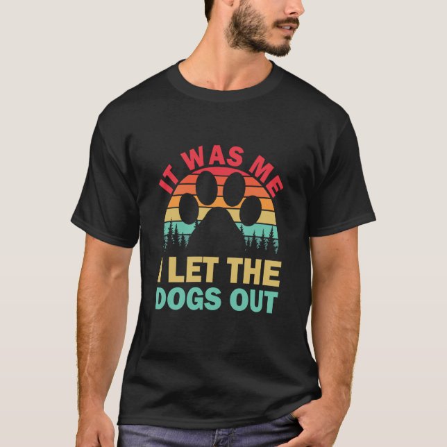 Camiseta It Was Me I Let The Dogs Out Puppy (Frente)
