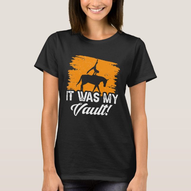 Camiseta It Was My Vault Acrobatics Gymnastics Horse Vaulti (Frente)