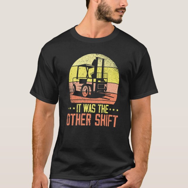 Camiseta It Was The Other Shift Forklift Operator Warehouse (Frente)