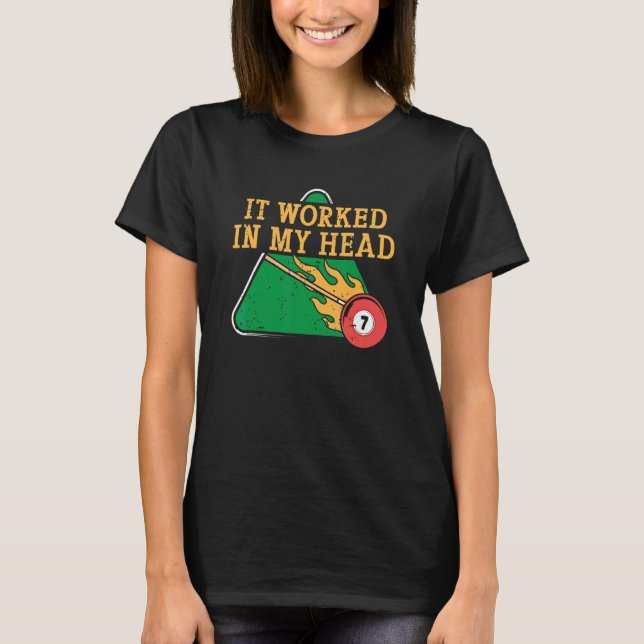 Camiseta It Worked In My Head Billiard Snooker Men Women (Frente)