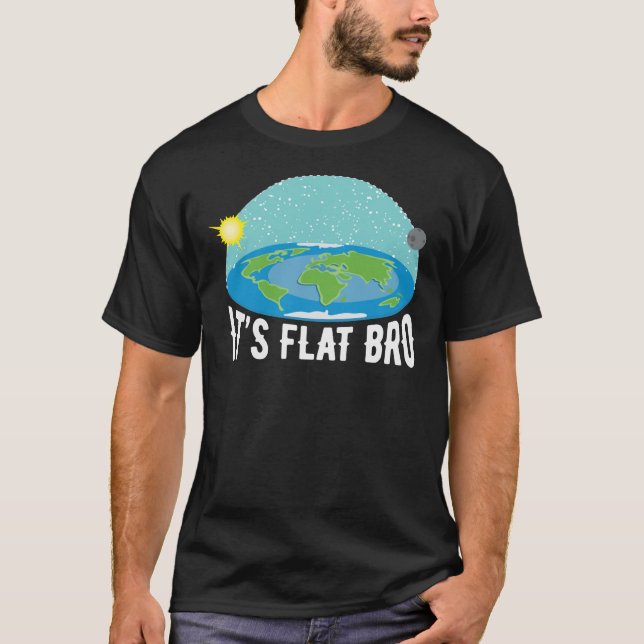 Camiseta It&X27;S Flat Bro Funny Flat Earth Society   T-Shi (Frente)