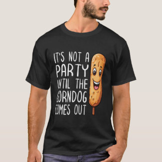 Camiseta Itâ€™Não É Parte Até Que O Cachorro De Milho Sai P