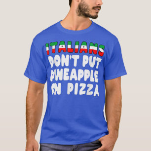 Camiseta Italianos não colocam abacaxi em uma pizza apaixon