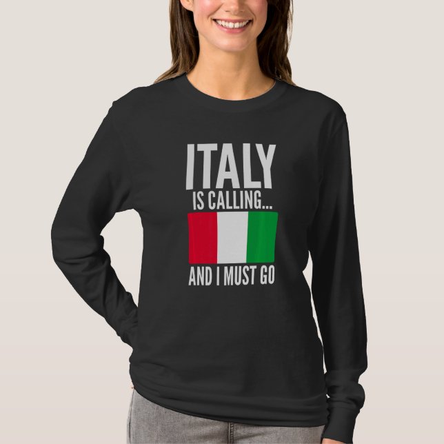 Camiseta Italy Is Calling and I Must Go Sarcastic for Italy (Frente)