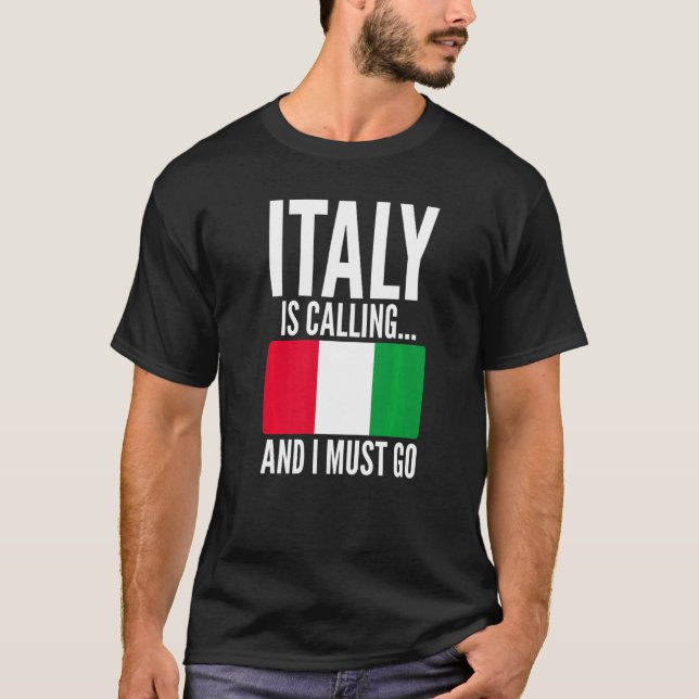 Camiseta Italy Is Calling and I Must Go Sarcastic for Italy (Frente)
