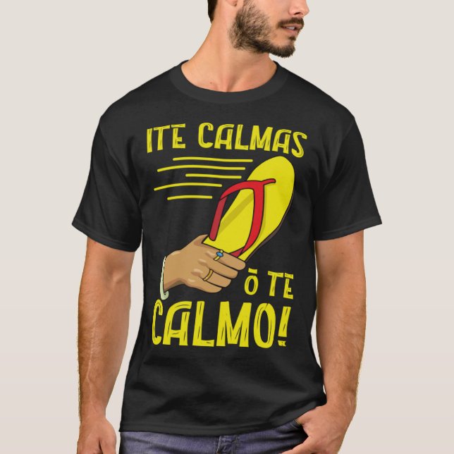 Camiseta Ite Calmas O Te Calmo Mexican Pride Mexicana Mothe (Frente)