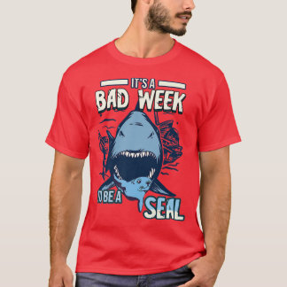Camiseta Its A Bad Week To Be A Seal Shark LoversT-Shirt