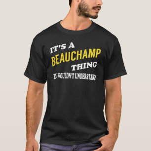 Camiseta It's a BEAUCHAMP Thing You Wouldn't Understand
