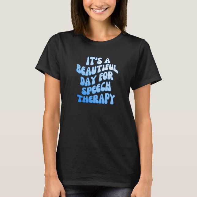 Camiseta It's a Beautiful Day for Speech Therapy SLP Pathol (Frente)