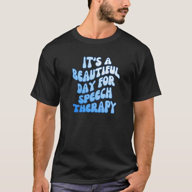 Camiseta It's a Beautiful Day for Speech Therapy SLP Pathol (Frente)