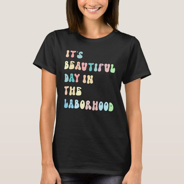 Camiseta It's A Beautiful Day In the Laborhood Labor Delive (Frente)