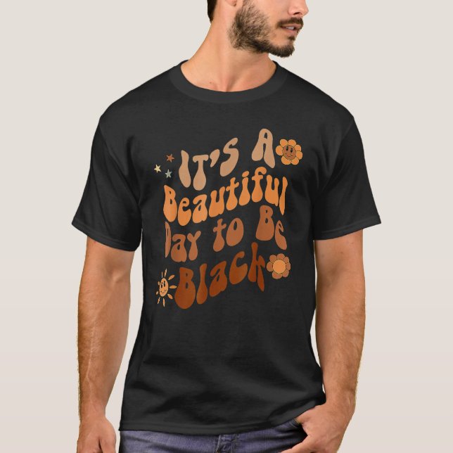 Camiseta Its A Beautiful Day To Be Black Groovy Black Histo (Frente)