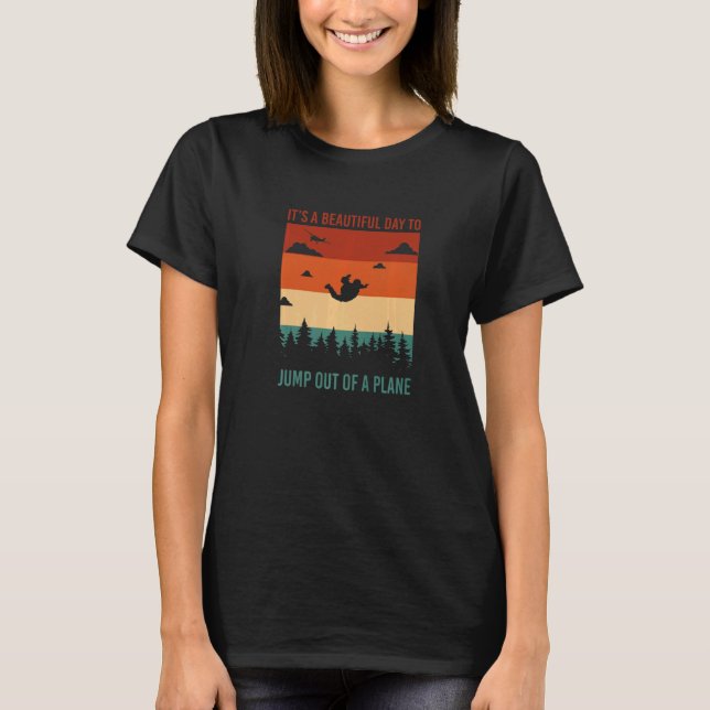 Camiseta It's A Beautiful Day To Jump Out Of A Plane Skydiv (Frente)