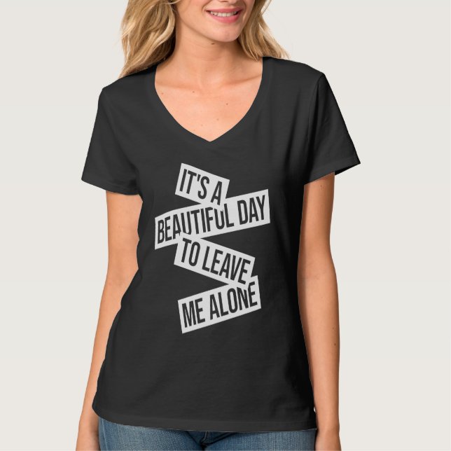 Camiseta It's A Beautiful Day To Leave Me Alone  1 (Frente)