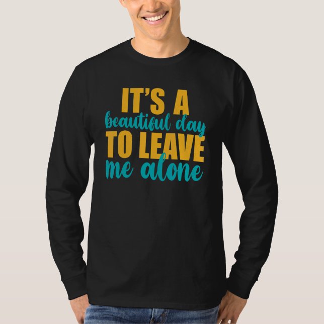 Camiseta It's A Beautiful Day To Leave Me Alone  Anti Socia (Frente)