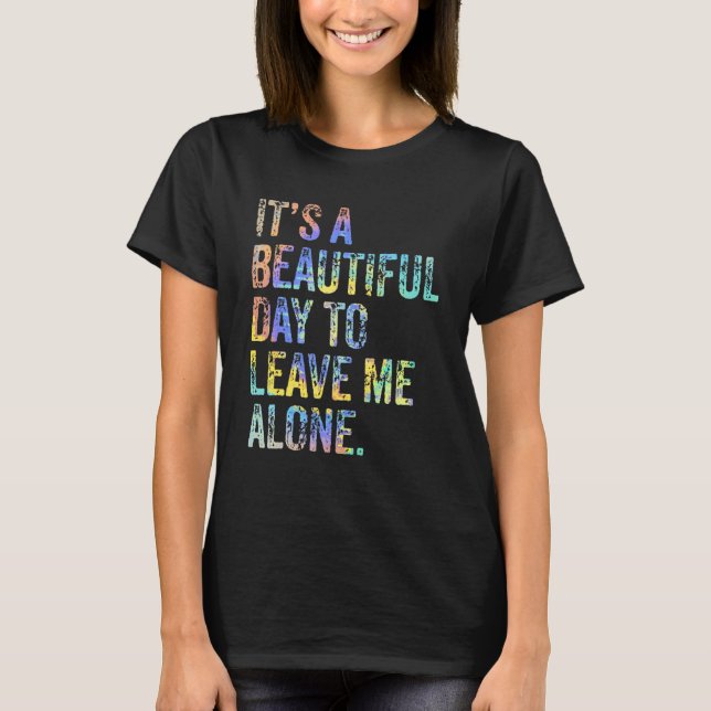 Camiseta It's a Beautiful Day To Leave Me Alone Introvert S (Frente)
