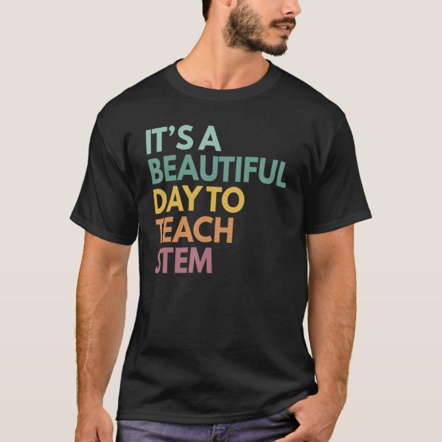 Camiseta It's A Beautiful Day To Teach STEM (Frente)