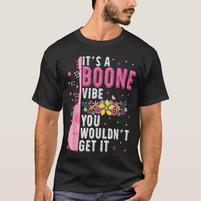 Camiseta It's A Boone Vibe You Wouldn't Get It  (Frente)
