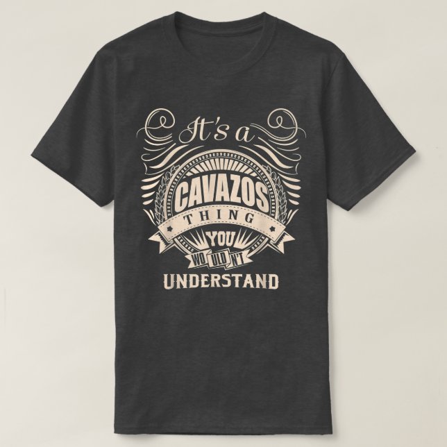 Camiseta It's a CAVAZOS thing you wouldn't understand Gifts (Frente do Design)