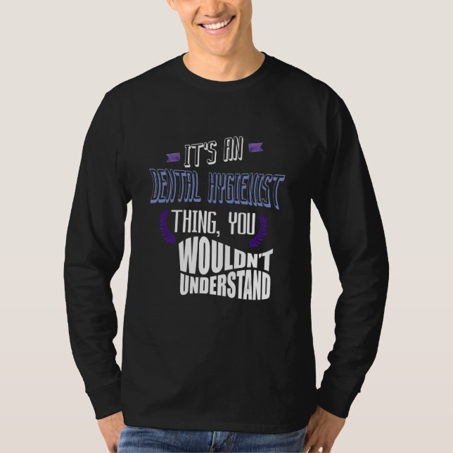Camiseta It's a Dental Hygienist thing you wouldn't underst (Frente)