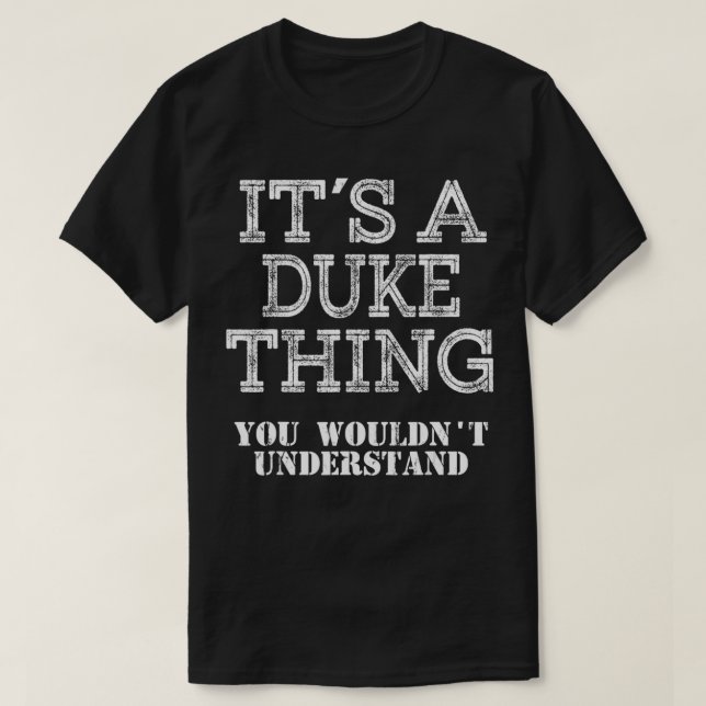 Camiseta Its A DUKE Thing You Wouldnt Understand Matching F (Frente do Design)