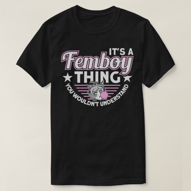 Camiseta It's A Femboy Thing You Wouldn't Understand Femboy (Frente do Design)