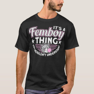Camiseta It's A Femboy Thing You Wouldn't Understand Femboy