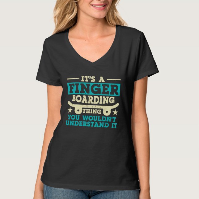 Camiseta Its A Fingerboarding Thing You Would t Understand  (Frente)
