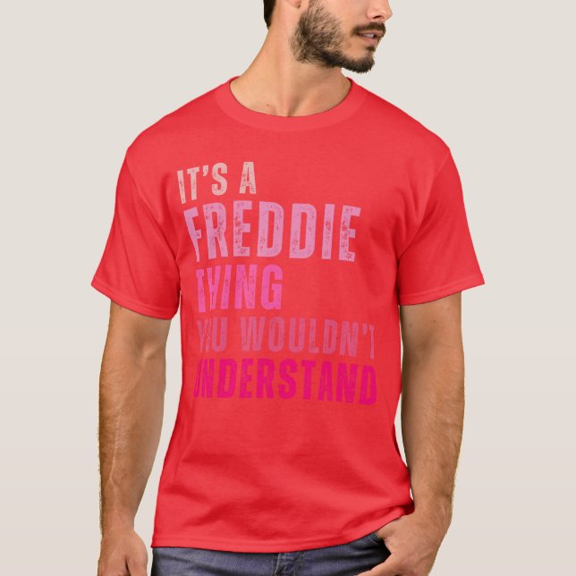 Camiseta Its A Freddiehing You Wouldnt Understand Freddie V (Frente)