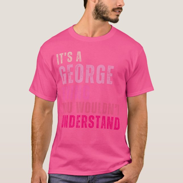 Camiseta Its A Georgehing You Wouldnt Understand George Vin (Frente)