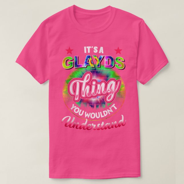 Camiseta It's A Glayds Thing  Tie Dye Glayds Name 5446 (Frente do Design)