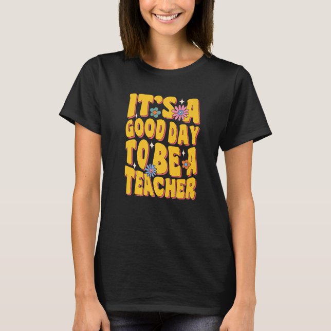 Camiseta It's A Good Day To Be A Teacher Teach Educate Insp (Frente)