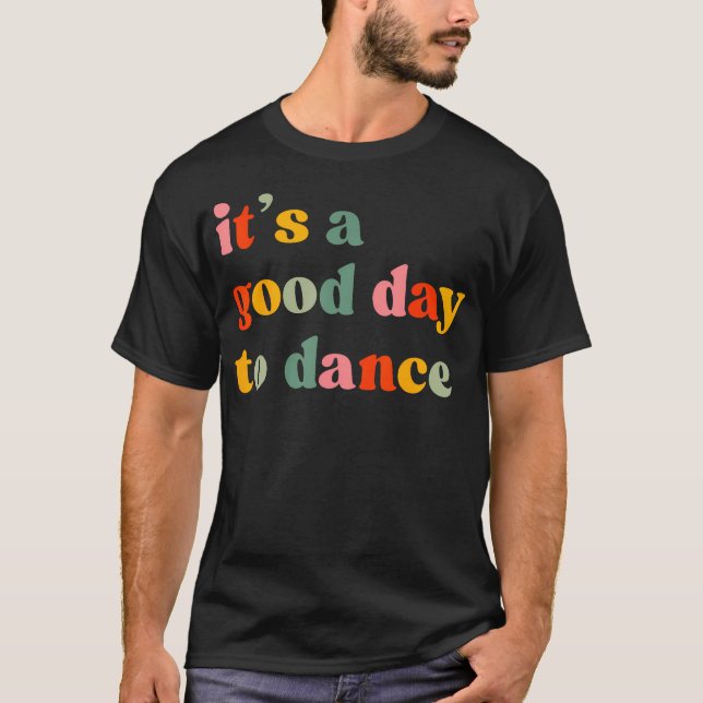 Camiseta It'S A Good Day To Dance Funny Dance Teacher Danci (Frente)