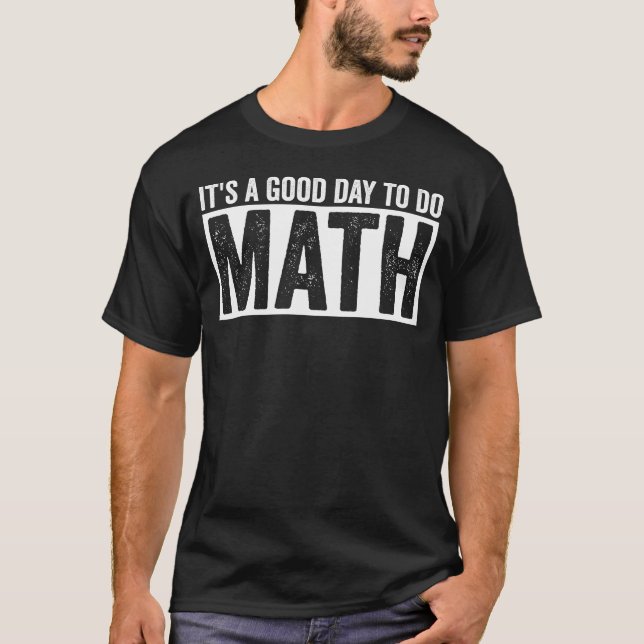 Camiseta Its A Good Day To Do Math Funny Math Lover Quote (Frente)