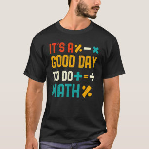 Camiseta It's a Good Day To Do Math Teacher Nerd Mathemati