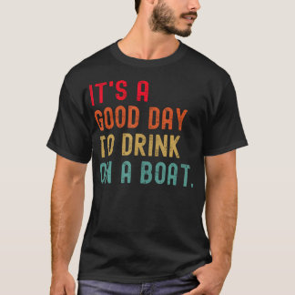 Camiseta It'S A Good Day To Drink On A Boat Pontoon Captain