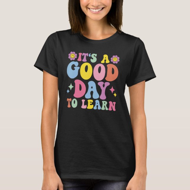 Camiseta It's A Good Day To Learn Inspirational Teacher Day (Frente)
