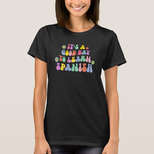 Camiseta It's A Good Day To Learn Spanish Back To School (Frente)
