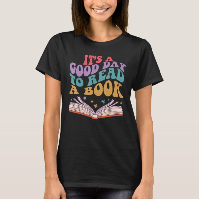 Camiseta Its A Good Day To Read A Book Teacher Reading Book (Frente)